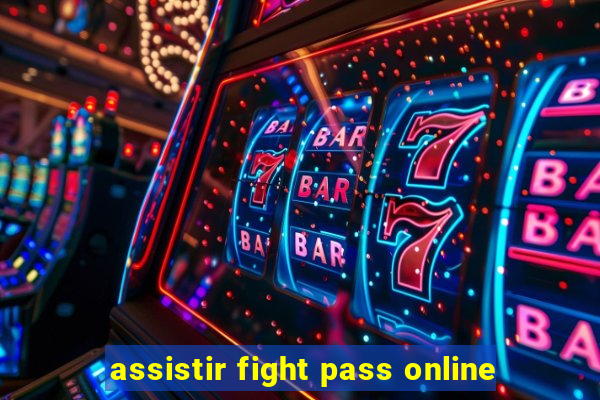 assistir fight pass online